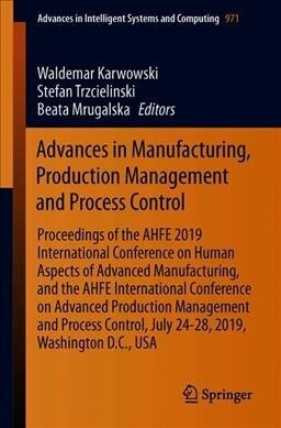 Advances in Manufacturing, Production Management and Process Control: Proceedings of the Ahfe 2019 International Conference on Human Aspects of Advanc (Paperback, 2020)