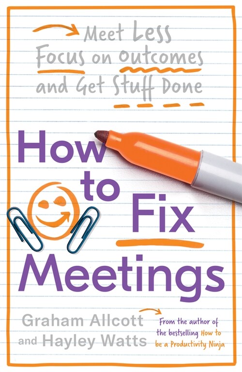 How to Fix Meetings : Meet Less, Focus on Outcomes and Get Stuff Done (Paperback)