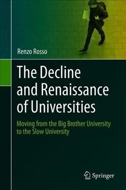 The Decline and Renaissance of Universities: Moving from the Big Brother University to the Slow University (Hardcover, 2019)