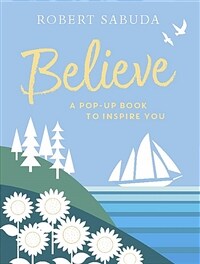 Believe : A Pop-up Book to Inspire You