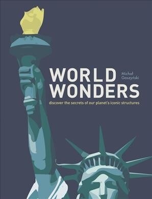 World Wonders : Discover the Secrets of Our Planets Iconic Structures (Hardcover)