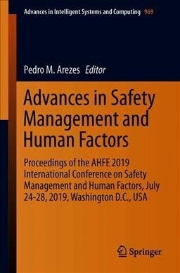 Advances in Safety Management and Human Factors: Proceedings of the Ahfe 2019 International Conference on Safety Management and Human Factors, July 24 (Paperback, 2020)