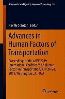 Advances in Human Factors of Transportation: Proceedings of the Ahfe 2019 International Conference on Human Factors in Transportation, July 24-28, 201 (Paperback, 2020)