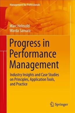 Progress in Performance Management: Industry Insights and Case Studies on Principles, Application Tools, and Practice (Hardcover, 2019)