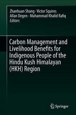 Carbon Management for Promoting Local Livelihood in the Hindu Kush Himalayan (Hkh) Region (Hardcover, 2020)