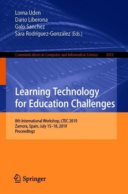 Learning Technology for Education Challenges: 8th International Workshop, Ltec 2019, Zamora, Spain, July 15-18, 2019, Proceedings (Paperback, 2019)