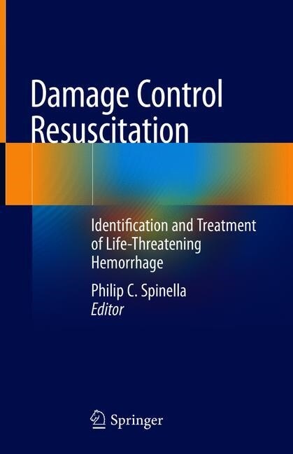 Damage Control Resuscitation: Identification and Treatment of Life-Threatening Hemorrhage (Hardcover, 2020)