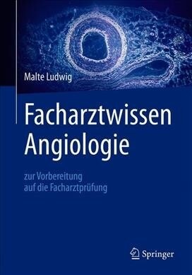 Facharztwissen Angiologie: Zur Vorbereitung Auf Die Facharztpr?ung (Hardcover, 1. Aufl. 2020)