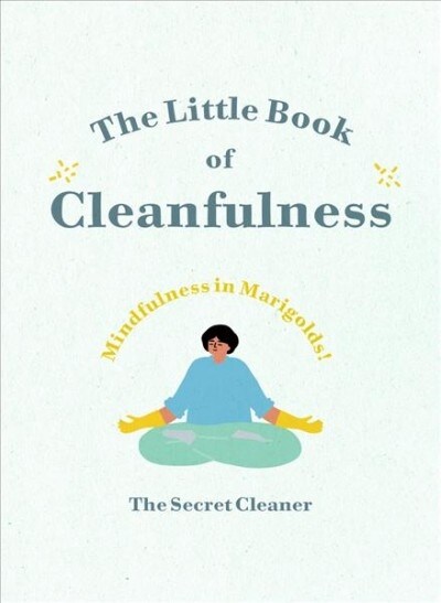 The Little Book of Cleanfulness : Mindfulness in Marigolds! (Hardcover)