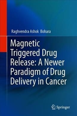 Magnetic Triggered Drug Release: A Newer Paradigm of Drug Delivery in Cancer (Hardcover, 2022)