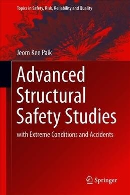 Advanced Structural Safety Studies: With Extreme Conditions and Accidents (Hardcover, 2020)