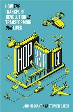 [중고] Hop, Skip, Go : How the Transport Revolution is Transforming Our Lives (Paperback)