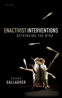 Enactivist Interventions : Rethinking the Mind (Paperback)