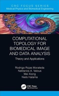 Computational Topology for Biomedical Image and Data Analysis : Theory and Applications (Hardcover)