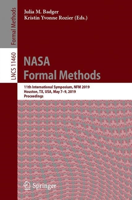 NASA Formal Methods: 11th International Symposium, Nfm 2019, Houston, Tx, Usa, May 7-9, 2019, Proceedings (Paperback, 2019)