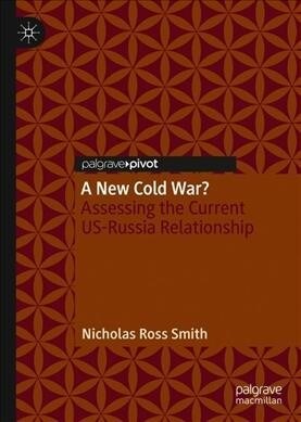 A New Cold War?: Assessing the Current Us-Russia Relationship (Hardcover, 2020)