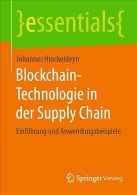 Blockchain-Technologie in Der Supply Chain: Einf?rung Und Anwendungsbeispiele (Paperback, 1. Aufl. 2019)