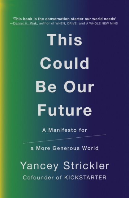 This Could Be Our Future : A Manifesto for a More Generous World (Paperback)