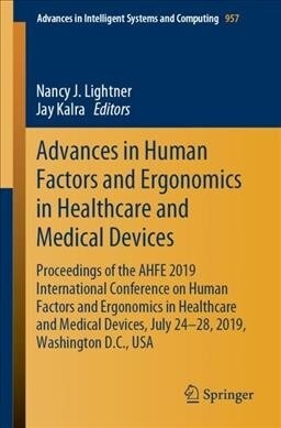 Advances in Human Factors and Ergonomics in Healthcare and Medical Devices: Proceedings of the Ahfe 2019 International Conference on Human Factors and (Paperback, 2020)