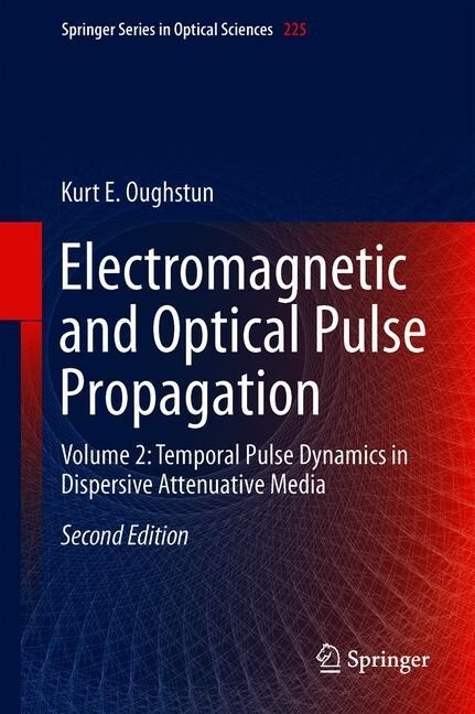 Electromagnetic and Optical Pulse Propagation: Volume 2: Temporal Pulse Dynamics in Dispersive Attenuative Media (Hardcover, 2, 2019)