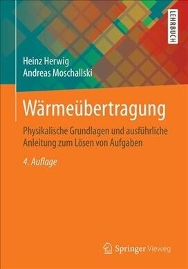 W?me?ertragung: Physikalische Grundlagen Und Ausf?rliche Anleitung Zum L?en Von Aufgaben (Paperback, 4, 4., Uberarb. U.)