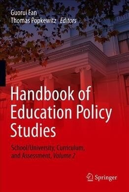 Handbook of Education Policy Studies: School/University, Curriculum, and Assessment, Volume 2 (Hardcover, 2020)