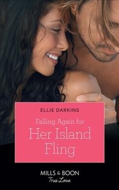 Falling Again For Her Island Fling : Falling Again for Her Island Fling / What Makes a Father (Paperback)