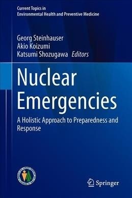 Nuclear Emergencies: A Holistic Approach to Preparedness and Response (Hardcover, 2019)