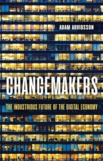 Changemakers : The Industrious Future of the Digital Economy (Paperback)
