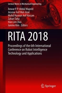 Rita 2018: Proceedings of the 6th International Conference on Robot Intelligence Technology and Applications (Hardcover, 2020)