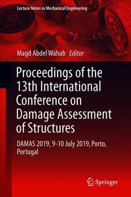 Proceedings of the 13th International Conference on Damage Assessment of Structures: Damas 2019, 9-10 July 2019, Porto, Portugal (Hardcover, 2020)