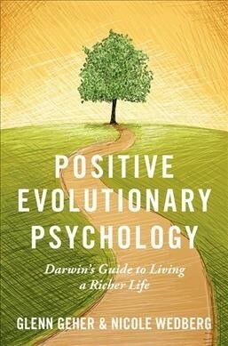 Positive Evolutionary Psychology: Darwins Guide to Living a Richer Life (Hardcover)