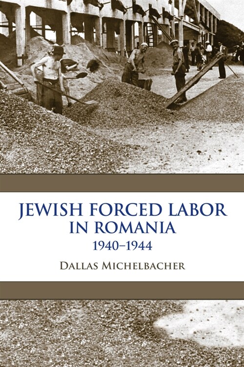 Jewish Forced Labor in Romania, 1940-1944 (Paperback)