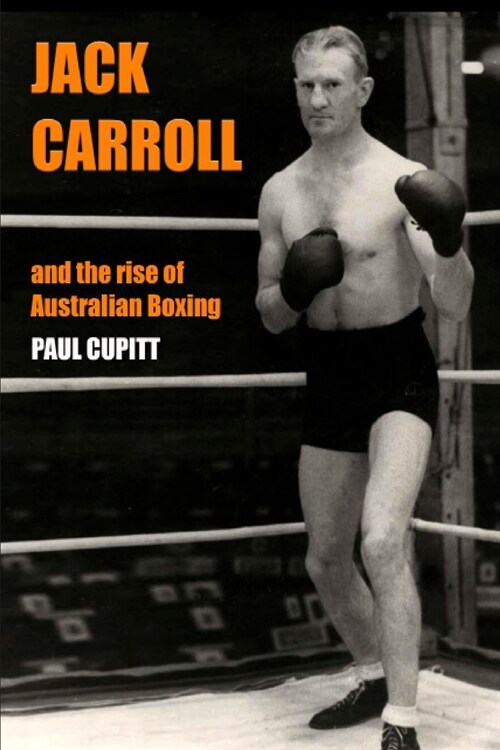Jack Carroll: And the Rise of Australian Boxing (Paperback)