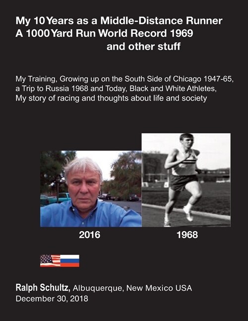 My 10 Years as a Middle-Distance Runner a 1000 Yard Run World Record 1969 and Other Stuff: My Training, Growing Up on the South Side of Chicago 1947-6 (Paperback)