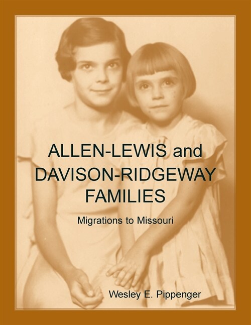 Allen-Lewis and Davison-Ridgeway Families: Migrations to Missouri (Paperback)