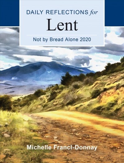 Not by Bread Alone 2020: Daily Reflections for Lent (Paperback)