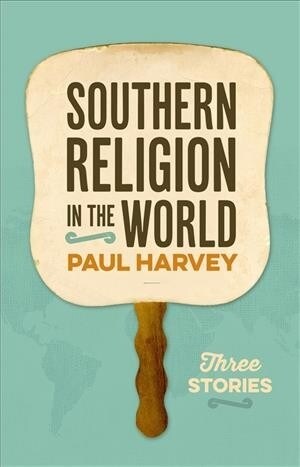 Southern Religion in the World: Three Stories (Paperback)