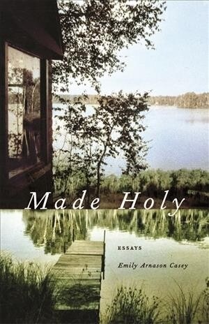 Made Holy: Essays (Paperback)