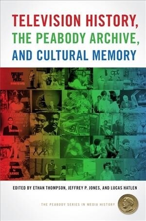 Television History, the Peabody Archive, and Cultural Memory (Hardcover)