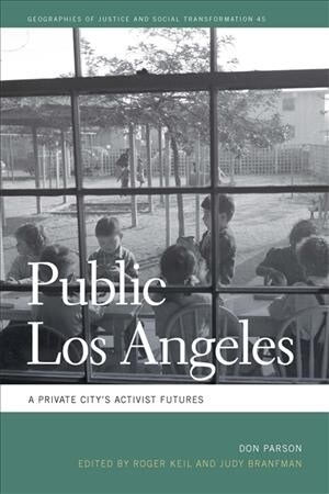 Public Los Angeles: A Private Citys Activist Futures (Hardcover)