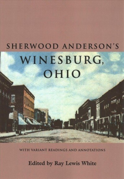 Sherwood Andersons Winesburg, Ohio: With Variant Readings and Annotations (Paperback)