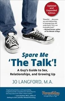 Spare Me the Talk! a Guys Guide to Sex, Relationships, and Growing Up, Updated and Expanded Edition (Paperback, 2)