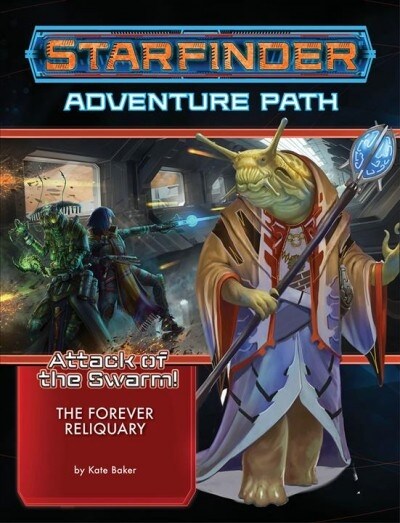 Starfinder Adventure Path: The Forever Reliquary (Attack of the Swarm! 4 of 6) (Paperback)