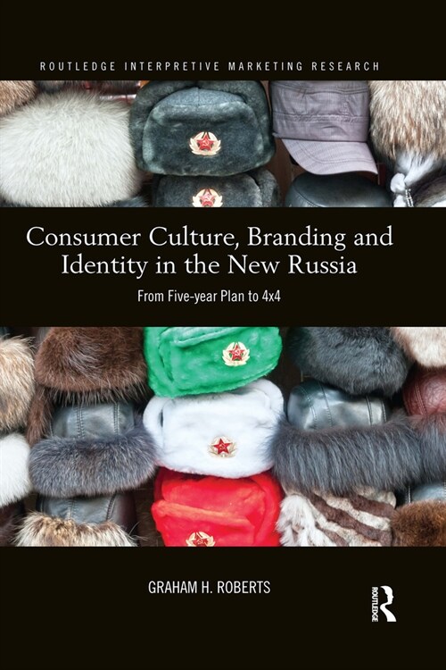 Consumer Culture, Branding and Identity in the New Russia : From Five-Year Plan to 4x4 (Paperback)