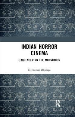 Indian Horror Cinema : (En)gendering the Monstrous (Paperback)