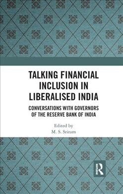 Talking Inclusion in Liberalised India : Conversations with Governors of Reserve Bank of India (Paperback)