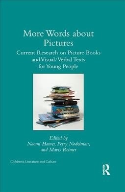 More Words about Pictures : Current Research on Picturebooks and Visual/Verbal Texts for Young People (Paperback)