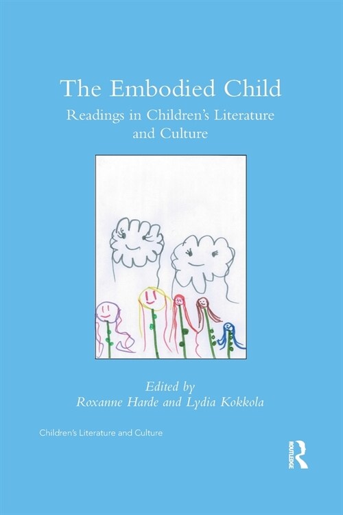 The Embodied Child : Readings in Children’s Literature and Culture (Paperback)