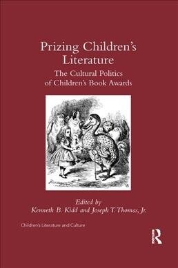 Prizing Childrens Literature : The Cultural Politics of Children’s Book Awards (Paperback)